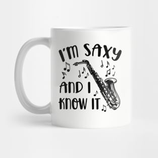 I'm Saxy and I Know It Saxophone Funny Mug